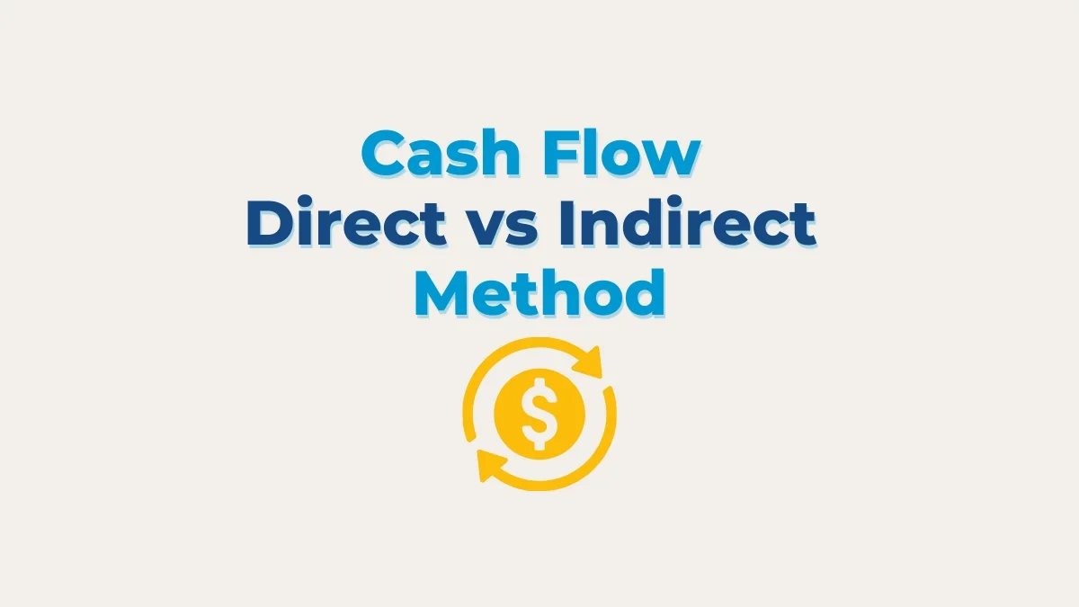 Cash Flow Direct vs Indirect Method: Key Differences and Best Uses