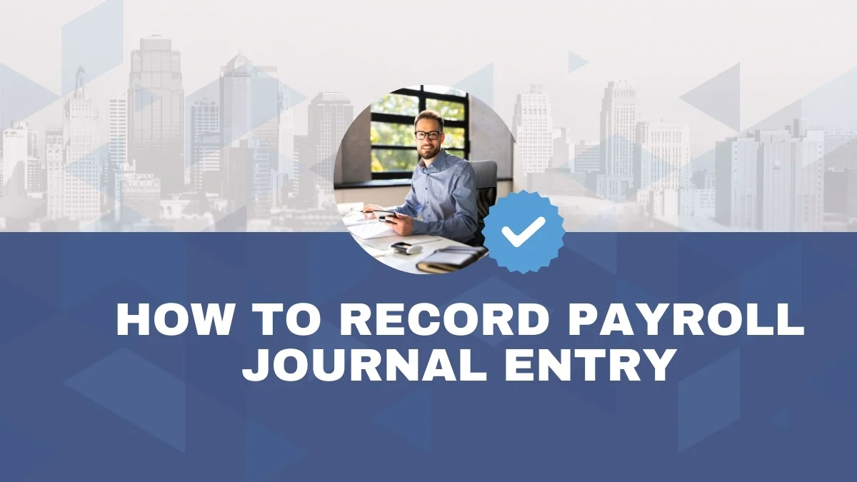 How to Record Payroll Journal Entry