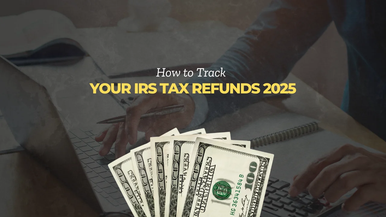 A Simple Guide to Tracking Your IRS Tax Refunds 2025